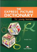 The Express Picture Dictionary for young learners Students Book Elizabeth Gray читать онлайн